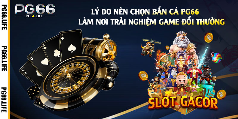 Bắn Cá Pg66 - Top 7 Game Bắn Cá Ăn Tiền Thật Trên Điện Thoại 2 Lý-do-nên-chọn-Bắn-Cá-Pg66-làm-nơi-trải-nghiệm-game-đổi-thưởng